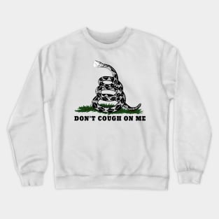 Don't Cough On Me Crewneck Sweatshirt